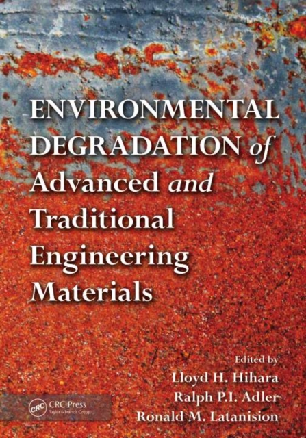 Environmental Degradation of Advanced and Traditional Engineering Materials, PDF eBook