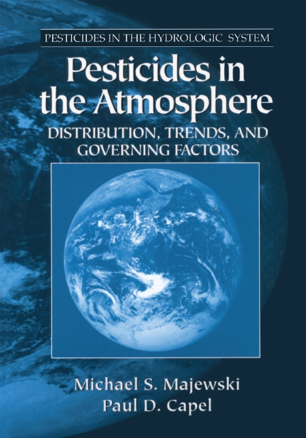 Pesticides in the Atmosphere : Distribution, Trends, and Governing Factors, PDF eBook