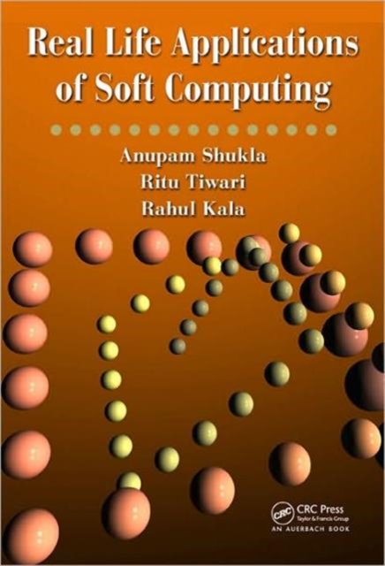 Real Life Applications of Soft Computing, Hardback Book