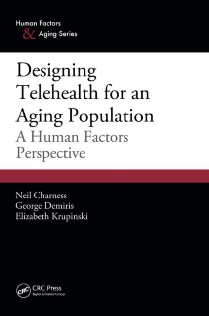 Designing Telehealth for an Aging Population : A Human Factors Perspective, Paperback / softback Book