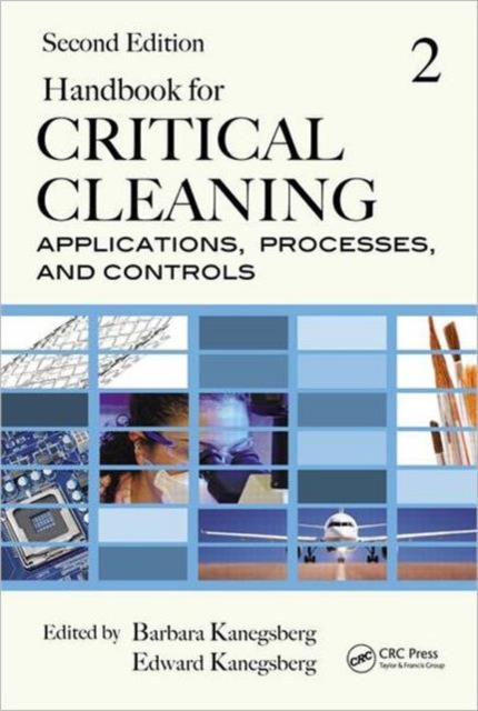 Handbook for Critical Cleaning : Applications, Processes, and Controls, Second Edition, Hardback Book