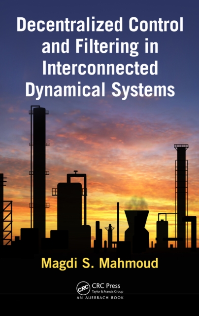 Decentralized Control and Filtering in Interconnected Dynamical Systems, PDF eBook