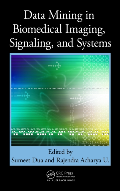 Data Mining in Biomedical Imaging, Signaling, and Systems, PDF eBook