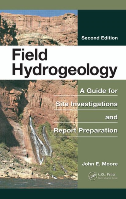 Field Hydrogeology : A Guide for Site Investigations and Report Preparation, Second Edition, Hardback Book
