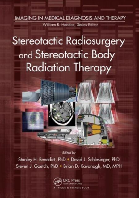 Stereotactic Radiosurgery and Stereotactic Body Radiation Therapy, Hardback Book