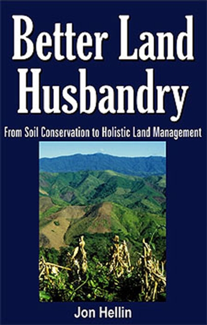 Better Land Husbandry : From Soil Conservation to Holistic Land Management, PDF eBook