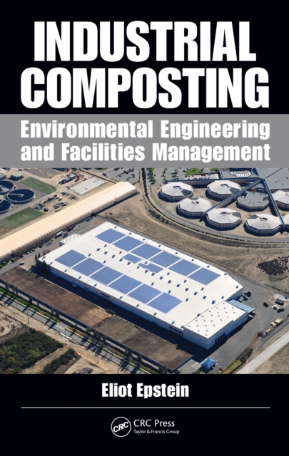 Industrial Composting : Environmental Engineering and Facilities Management, PDF eBook