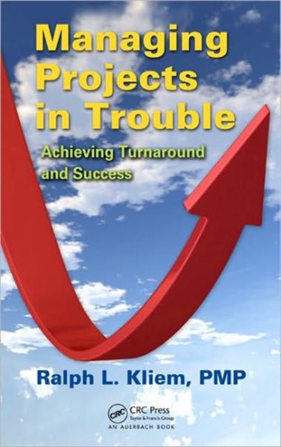Managing Projects in Trouble : Achieving Turnaround and Success, Hardback Book