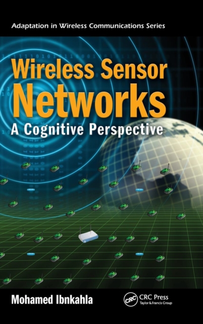 Wireless Sensor Networks : A Cognitive Perspective, Hardback Book