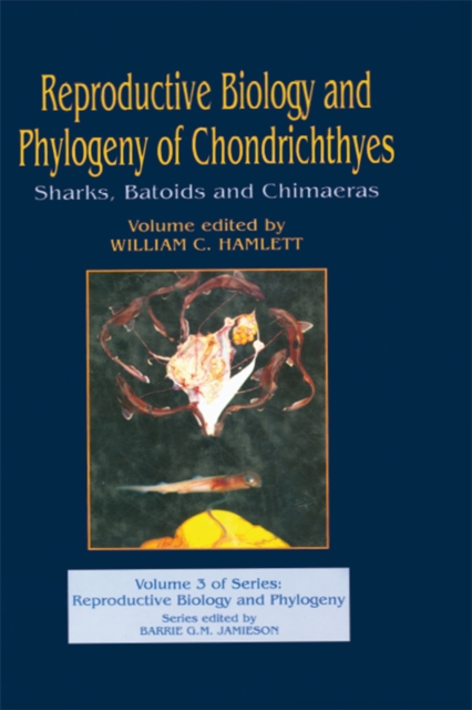 Reproductive Biology and Phylogeny of Chondrichthyes : Sharks, Batoids, and Chimaeras, Volume 3, PDF eBook