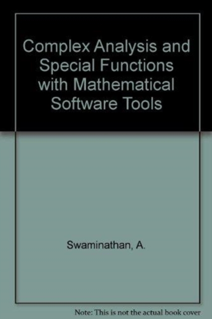 Complex Analysis and Special Functions with Mathematical Software Tools, Hardback Book