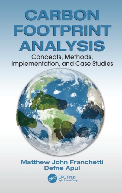 Carbon Footprint Analysis : Concepts, Methods, Implementation, and Case Studies, Hardback Book