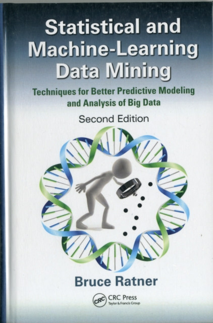 Statistical and Machine-Learning Data Mining : Techniques for Better Predictive Modeling and Analysis of Big Data, Second Edition, PDF eBook