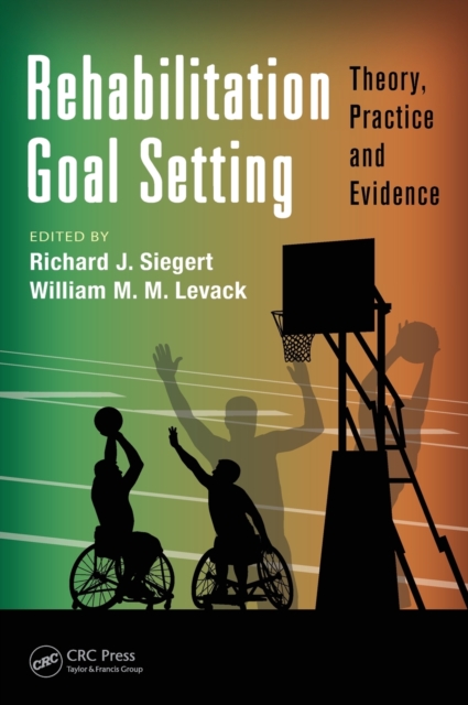Rehabilitation Goal Setting : Theory, Practice and Evidence, Hardback Book