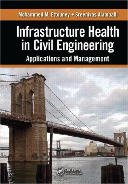 Infrastructure Health in Civil Engineering : Applications and Management, Hardback Book