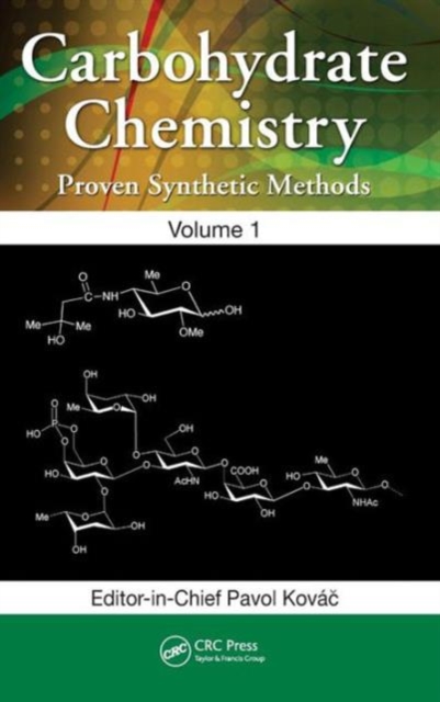 Carbohydrate Chemistry : Proven Synthetic Methods, Volume 1, Hardback Book