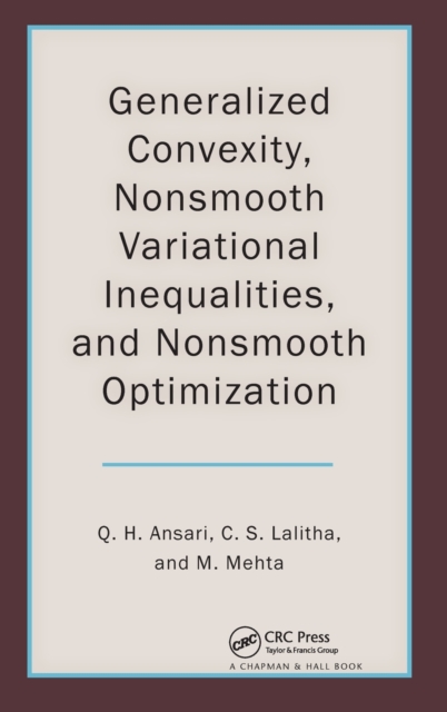 Generalized Convexity, Nonsmooth Variational Inequalities, and Nonsmooth Optimization, Hardback Book