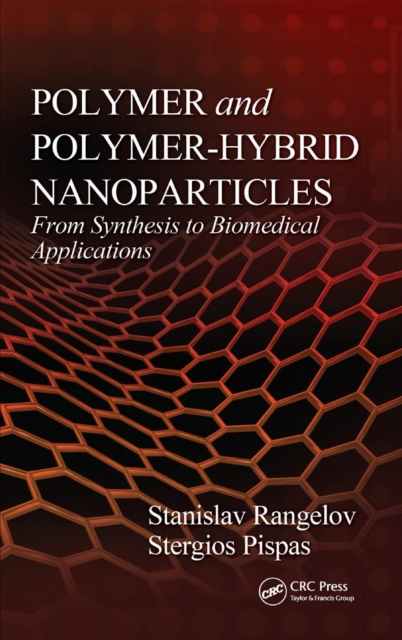 Polymer and Polymer-Hybrid Nanoparticles : From Synthesis to Biomedical Applications, Hardback Book