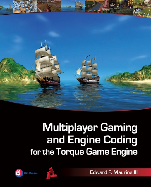 Multiplayer Gaming and Engine Coding for the Torque Game Engine, PDF eBook