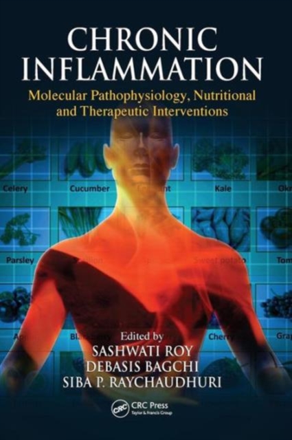 Chronic Inflammation : Molecular Pathophysiology, Nutritional and Therapeutic Interventions, Hardback Book