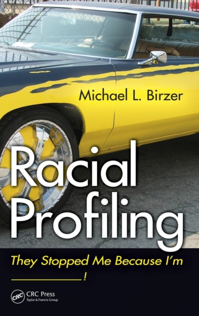 Racial Profiling : They Stopped Me Because I'm ------------!, Hardback Book