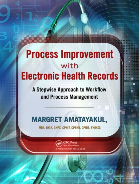 Process Improvement with Electronic Health Records : A Stepwise Approach to Workflow and Process Management, Paperback / softback Book