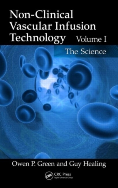 Non-Clinical Vascular Infusion Technology, Volume I : The Science, PDF eBook