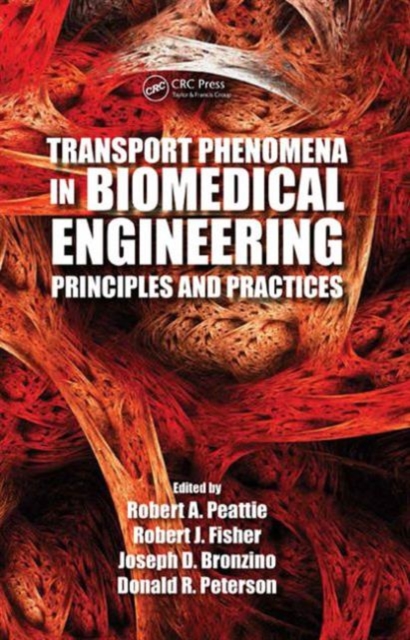 Transport Phenomena in Biomedical Engineering : Principles and Practices, Hardback Book