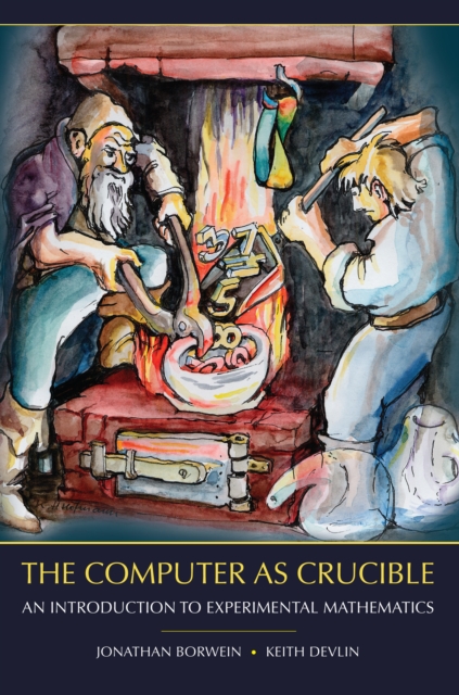 The Computer as Crucible : An Introduction to Experimental Mathematics, PDF eBook