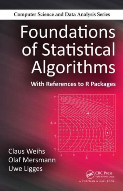 Foundations of Statistical Algorithms : With References to R Packages, Hardback Book