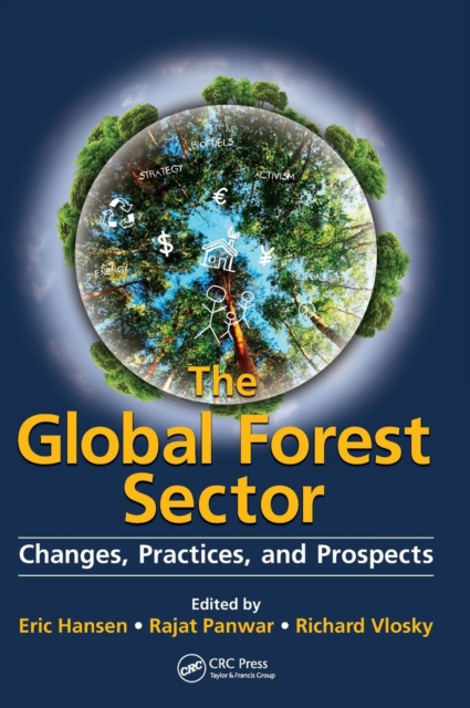 The Global Forest Sector : Changes, Practices, and Prospects, Hardback Book