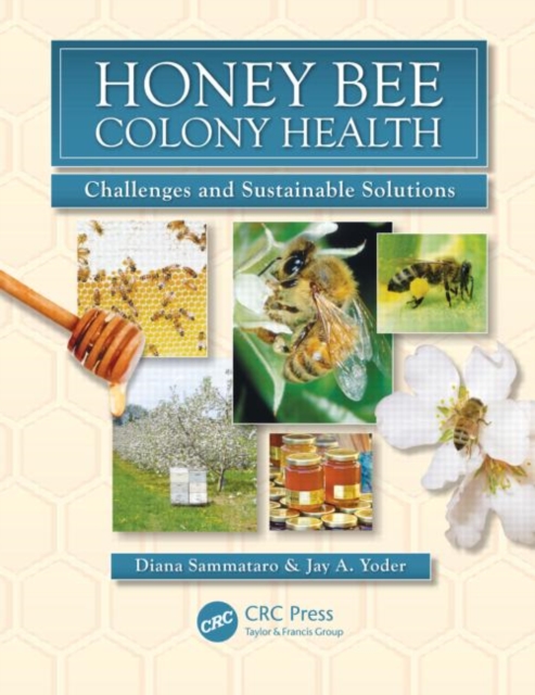 Honey Bee Colony Health : Challenges and Sustainable Solutions, Hardback Book