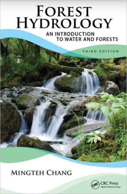 Forest Hydrology : An Introduction to Water and Forests, Third Edition, Hardback Book