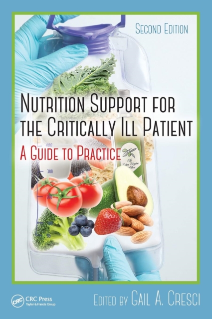 Nutrition Support for the Critically Ill Patient : A Guide to Practice, Second Edition, Hardback Book