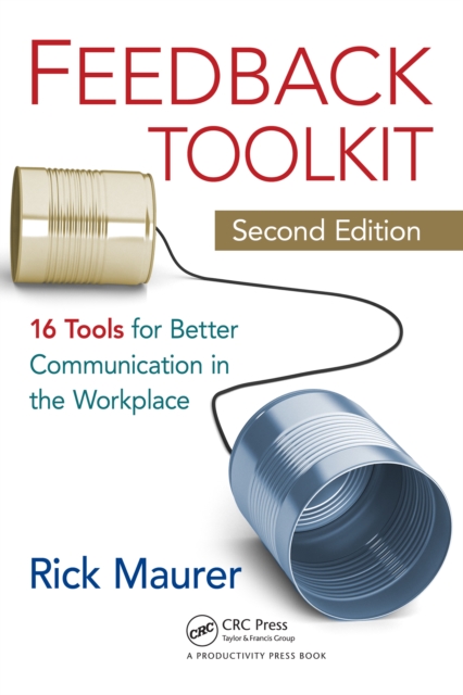 Feedback Toolkit : 16 Tools for Better Communication in the Workplace, Second Edition, EPUB eBook