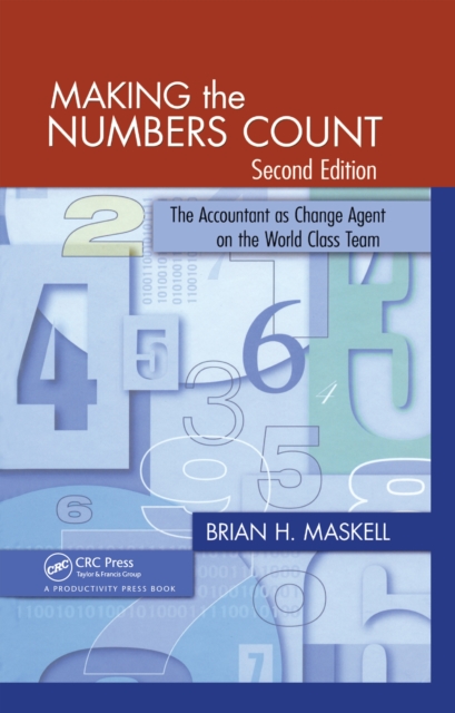 Making the Numbers Count : The Accountant as Change Agent on the World-Class Team, EPUB eBook