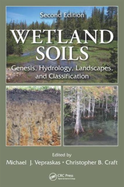 Wetland Soils : Genesis, Hydrology, Landscapes, and Classification, Second Edition, Hardback Book