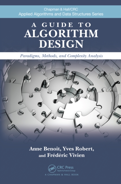 A Guide to Algorithm Design : Paradigms, Methods, and Complexity Analysis, PDF eBook