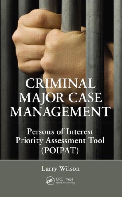 Criminal Major Case Management : Persons of Interest Priority Assessment Tool (POIPAT), Hardback Book