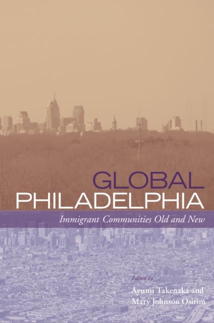 Global Philadelphia : Immigrant Communities Old and New, Paperback / softback Book