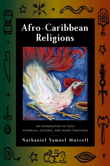 Afro-Caribbean Religions : An Introduction to Their Historical, Cultural, and Sacred Traditions, Hardback Book