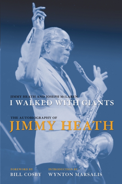 I Walked With Giants : The Autobiography of Jimmy Heath, Hardback Book