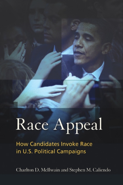 Race Appeal : How Candidates Invoke Race in U.S. Political Campaigns, Hardback Book