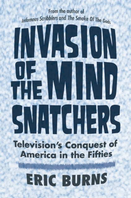 Invasion of the Mind Snatchers : Television's Conquest of America in the Fifties, PDF eBook