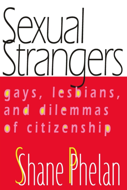 Sexual Strangers : Gays, Lesbians, and Dilemmas of Citizenship, PDF eBook