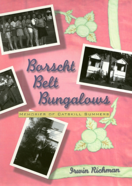 Borscht Belt Bungalows : Memoirs Of Catskill Summers, PDF eBook