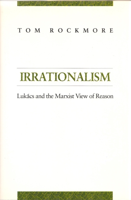 Irrationalism : Lukacs and the Marxist View of Reason, PDF eBook