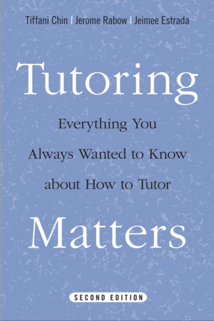 Tutoring Matters : Everything You Always Wanted to Know About How to Tutor, Hardback Book