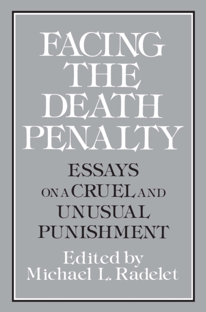 Facing the Death Penalty : Essays on a Cruel and Unusual Punishment, PDF eBook