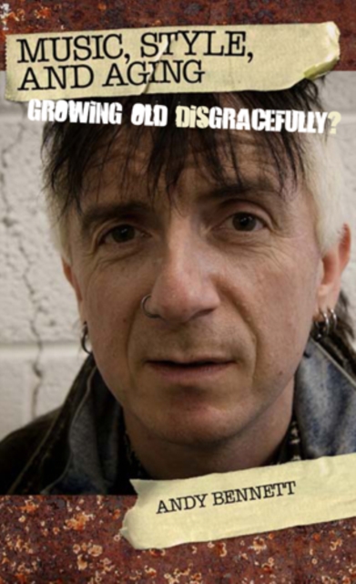 Music, Style, and Aging : Growing Old Disgracefully?, Paperback / softback Book